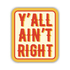 Sticker Northwest Y'all Ain't Right - Lenny's Shoe & Apparel